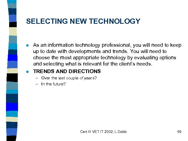 SELECTING NEW TECHNOLOGY n n As an information technology professional, you will need to