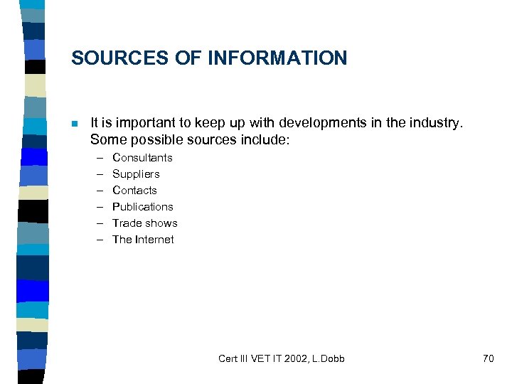 SOURCES OF INFORMATION n It is important to keep up with developments in the