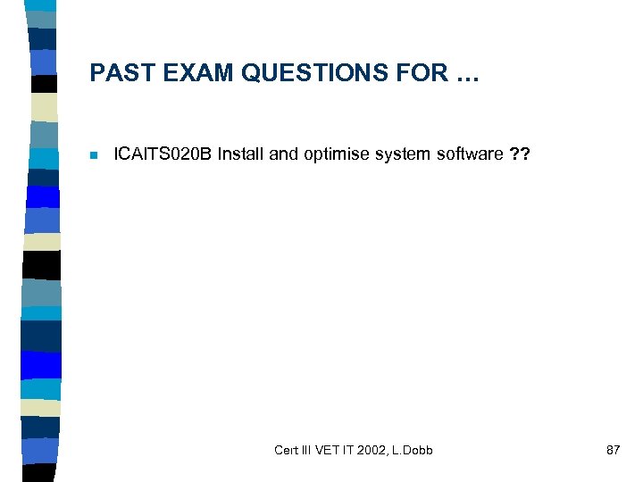 PAST EXAM QUESTIONS FOR … n ICAITS 020 B Install and optimise system software