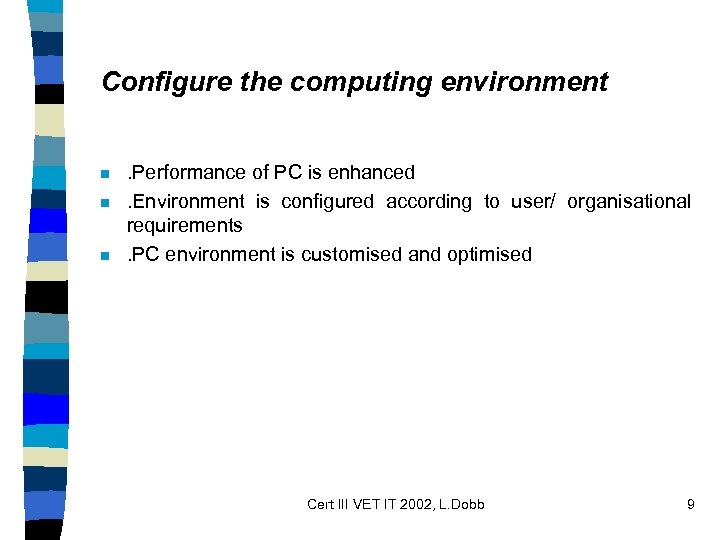 Configure the computing environment n n n . Performance of PC is enhanced. Environment