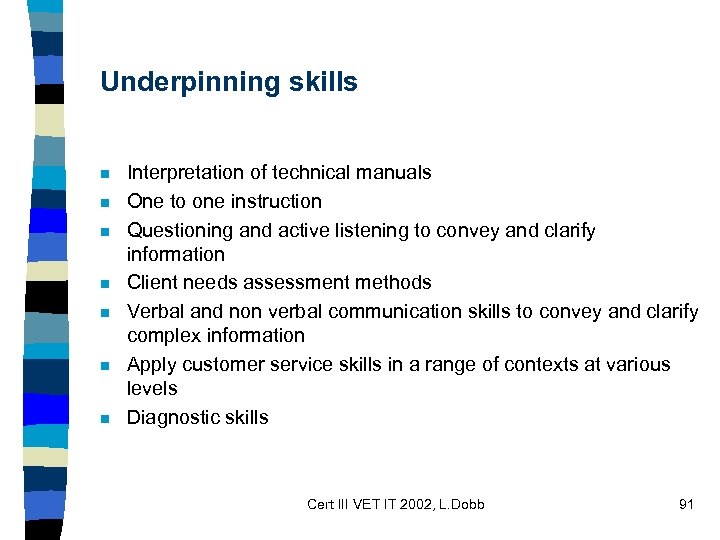 Underpinning skills n n n n Interpretation of technical manuals One to one instruction