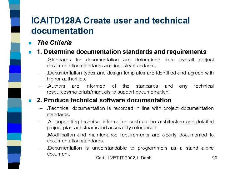 ICAITD 128 A Create user and technical documentation n n The Criteria 1. Determine