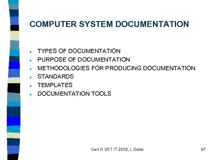 COMPUTER SYSTEM DOCUMENTATION · · · TYPES OF DOCUMENTATION PURPOSE OF DOCUMENTATION METHODOLOGIES FOR