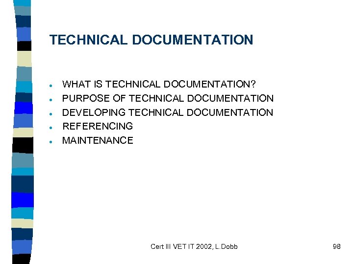 TECHNICAL DOCUMENTATION · · · WHAT IS TECHNICAL DOCUMENTATION? PURPOSE OF TECHNICAL DOCUMENTATION DEVELOPING