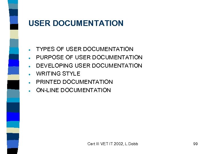 USER DOCUMENTATION · · · TYPES OF USER DOCUMENTATION PURPOSE OF USER DOCUMENTATION DEVELOPING