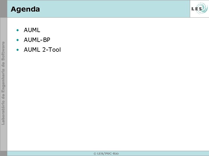 Agenda • AUML-BP • AUML 2 -Tool © LES/PUC-Rio 