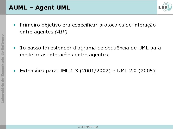 AUML – Agent UML • Primeiro objetivo era especificar protocolos de interação entre agentes