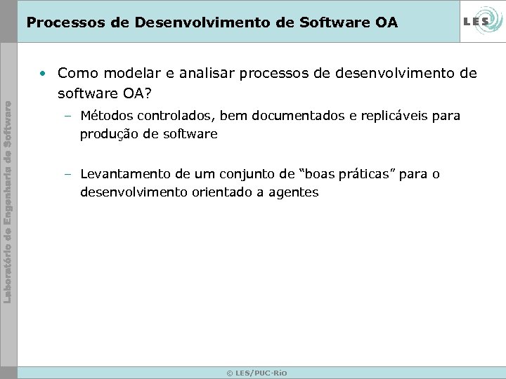 Processos de Desenvolvimento de Software OA • Como modelar e analisar processos de desenvolvimento