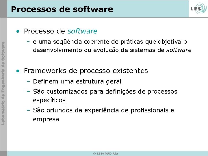 Processos de software • Processo de software – é uma seqüência coerente de práticas