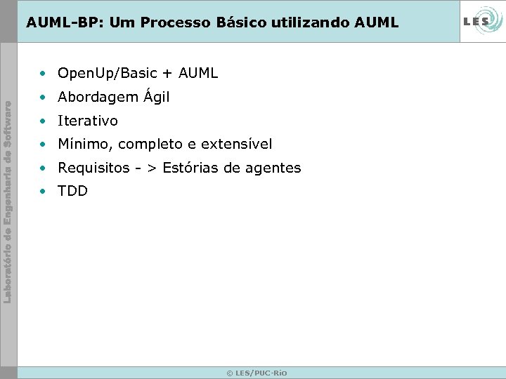 AUML-BP: Um Processo Básico utilizando AUML • Open. Up/Basic + AUML • Abordagem Ágil