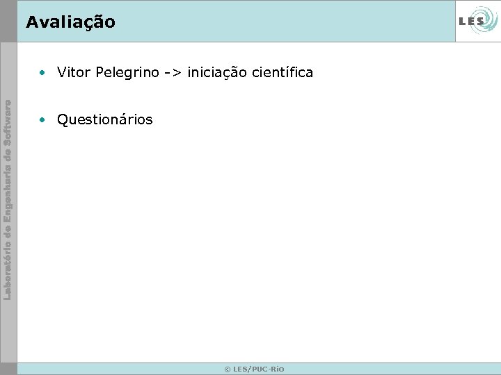 Avaliação • Vitor Pelegrino -> iniciação científica • Questionários © LES/PUC-Rio 