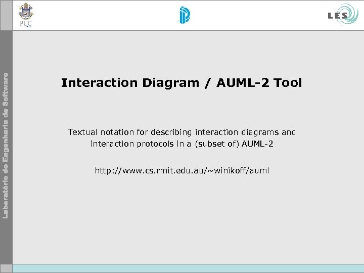 Interaction Diagram / AUML-2 Tool Textual notation for describing interaction diagrams and interaction protocols