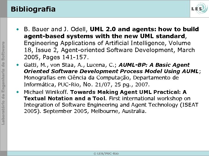 Bibliografia • B. Bauer and J. Odell, UML 2. 0 and agents: how to