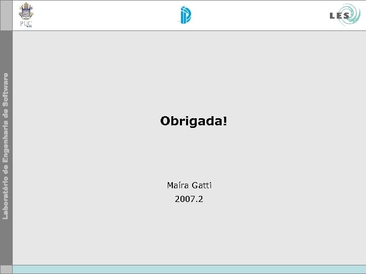 Obrigada! Maíra Gatti 2007. 2 