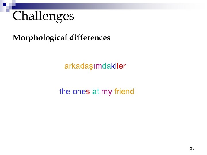 Challenges Morphological differences arkadaşımdakiler the ones at my friend 23 