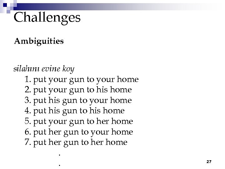 Challenges Ambiguities silahını evine koy 1. put your gun to your home 2. put
