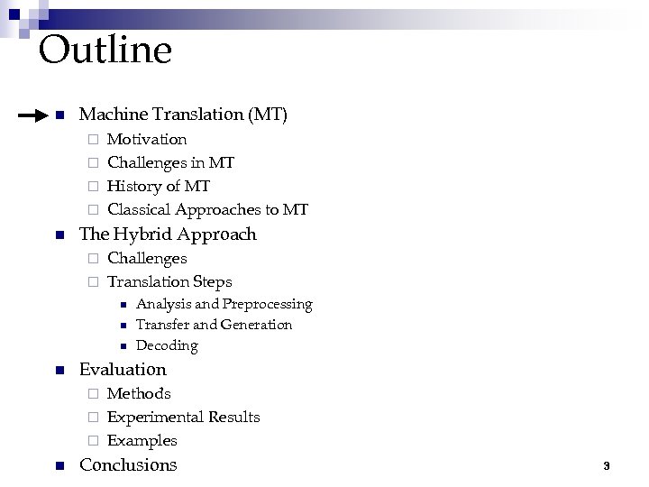 Outline n Machine Translation (MT) Motivation ¨ Challenges in MT ¨ History of MT