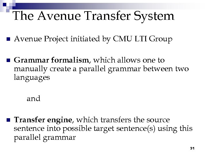 The Avenue Transfer System n Avenue Project initiated by CMU LTI Group n Grammar