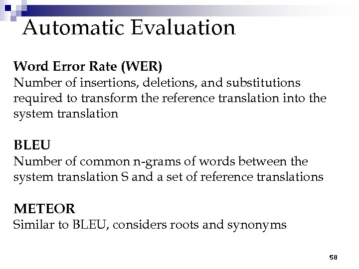 Automatic Evaluation Word Error Rate (WER) Number of insertions, deletions, and substitutions required to