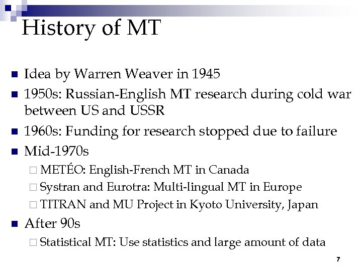 History of MT n n Idea by Warren Weaver in 1945 1950 s: Russian-English
