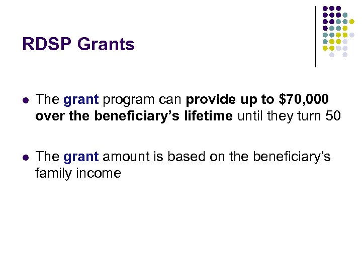 RDSP Grants l The grant program can provide up to $70, 000 over the