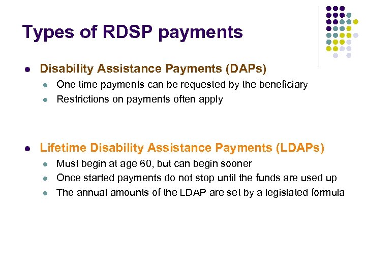 Types of RDSP payments l Disability Assistance Payments (DAPs) l l l One time