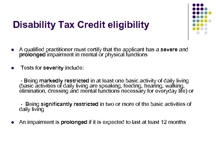 Disability Tax Credit eligibility l l A qualified practitioner must certify that the applicant