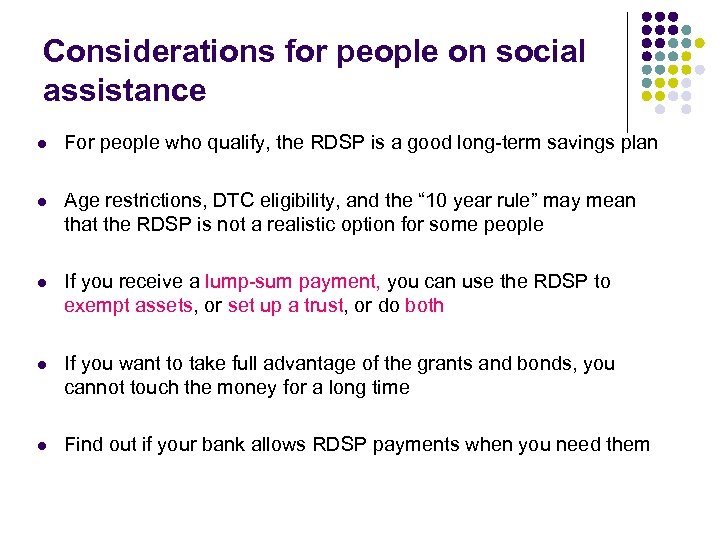 Considerations for people on social assistance l For people who qualify, the RDSP is