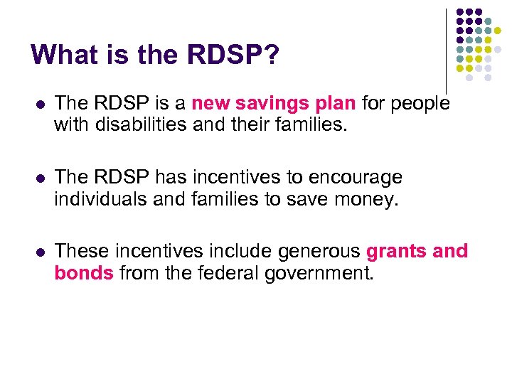 What is the RDSP? l The RDSP is a new savings plan for people