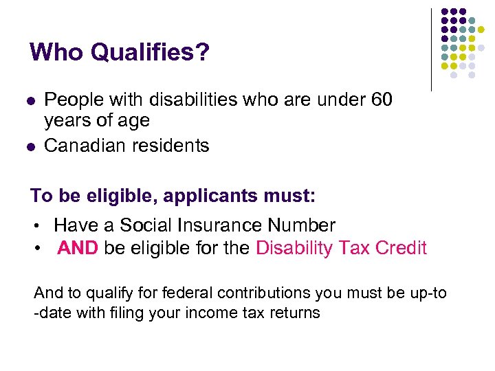 Who Qualifies? l l People with disabilities who are under 60 years of age