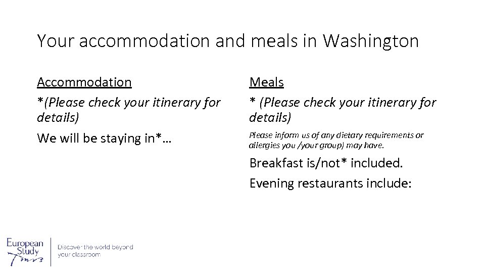 Your accommodation and meals in Washington Accommodation *(Please check your itinerary for details) We