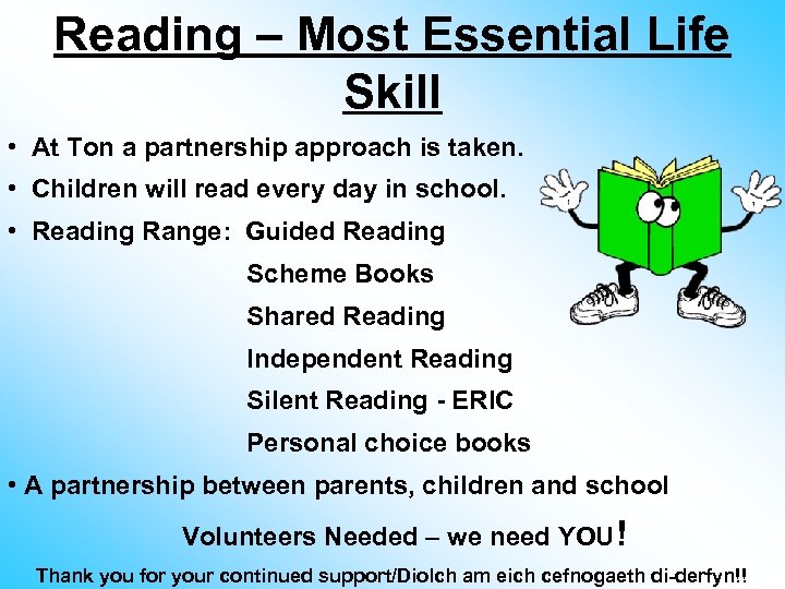 Reading – Most Essential Life Skill • At Ton a partnership approach is taken.