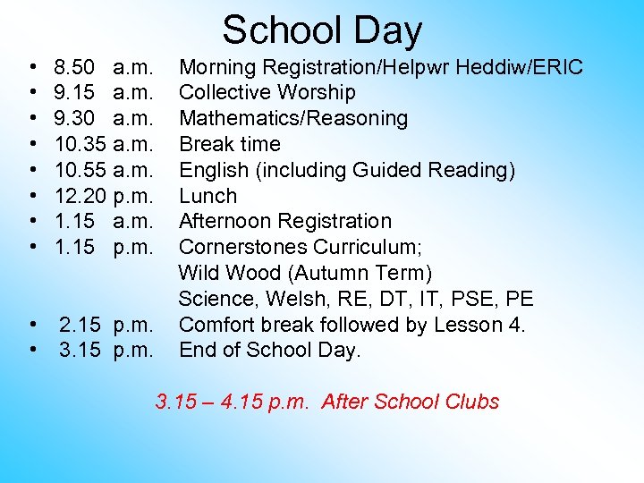 School Day • • 8. 50 a. m. 9. 15 a. m. 9. 30