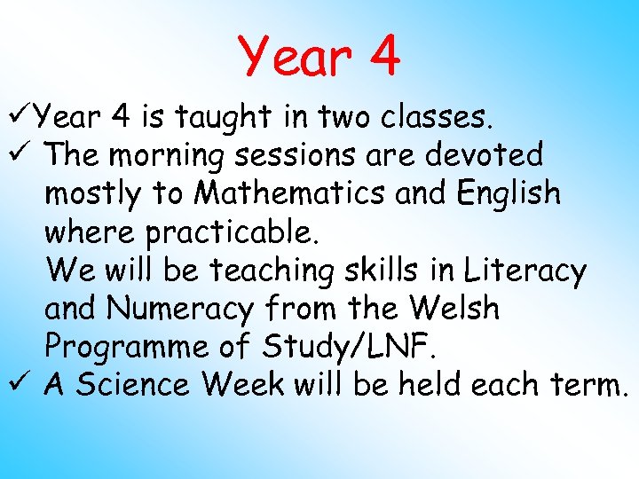 Year 4 üYear 4 is taught in two classes. ü The morning sessions are