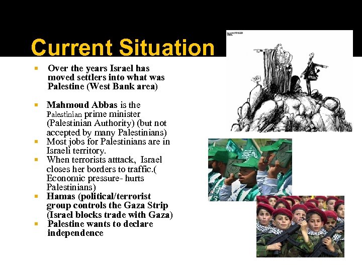 Current Situation Over the years Israel has moved settlers into what was Palestine (West