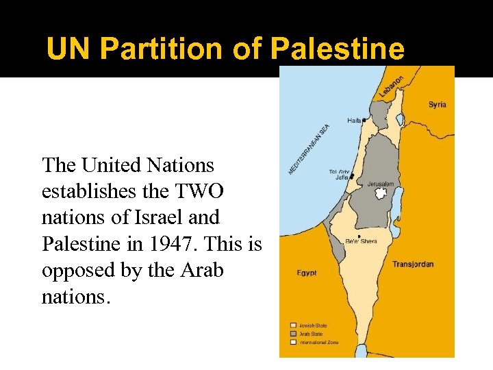 UN Partition of Palestine The United Nations establishes the TWO nations of Israel and