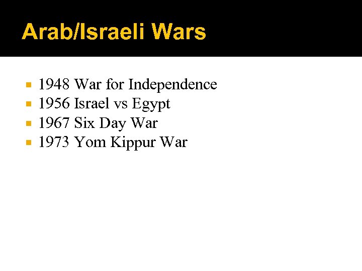 Arab/Israeli Wars 1948 War for Independence 1956 Israel vs Egypt 1967 Six Day War