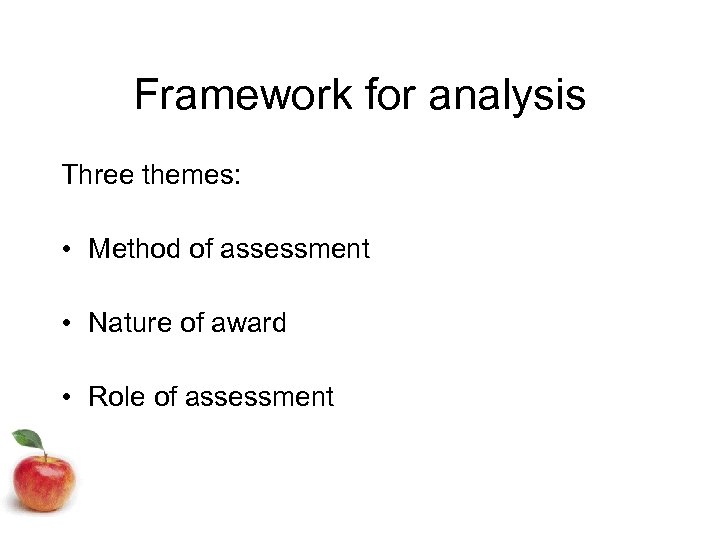 Framework for analysis Three themes: • Method of assessment • Nature of award •