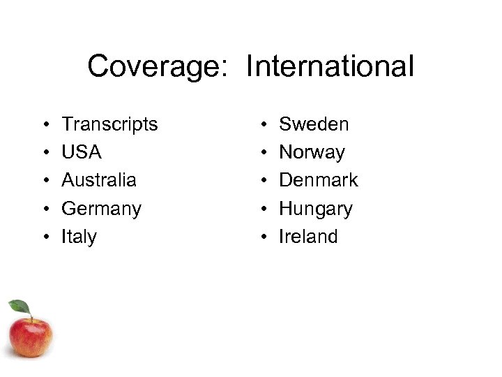 Coverage: International • • • Transcripts USA Australia Germany Italy • • • Sweden