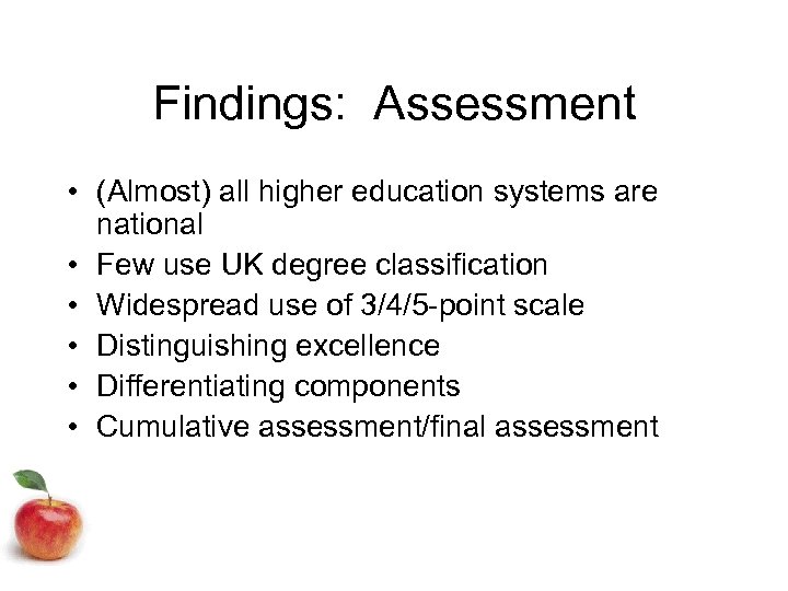 Findings: Assessment • (Almost) all higher education systems are national • Few use UK