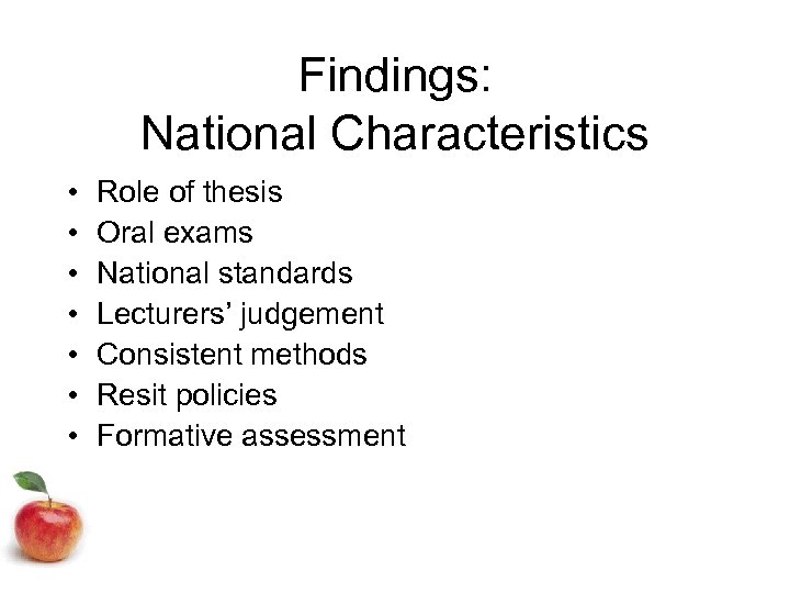 Findings: National Characteristics • • Role of thesis Oral exams National standards Lecturers’ judgement