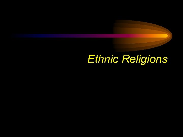 Ethnic Religions 