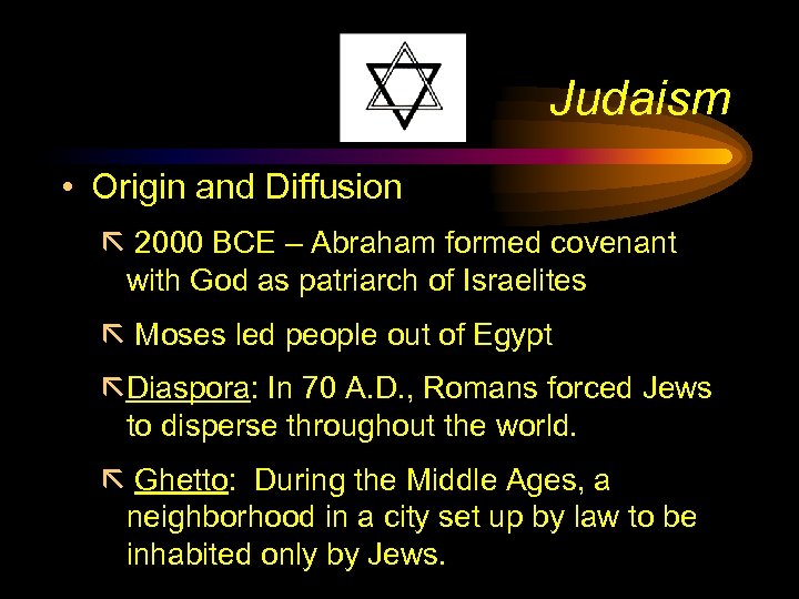 Judaism • Origin and Diffusion ã 2000 BCE – Abraham formed covenant with God