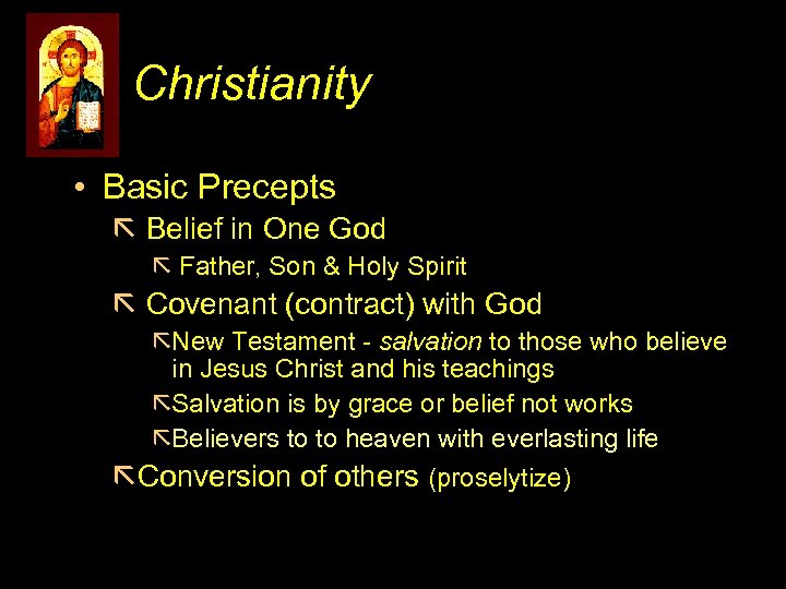 Christianity • Basic Precepts ã Belief in One God ã Father, Son & Holy