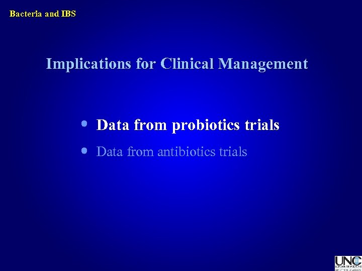 Bacteria and IBS Implications for Clinical Management Data from probiotics trials Data from antibiotics