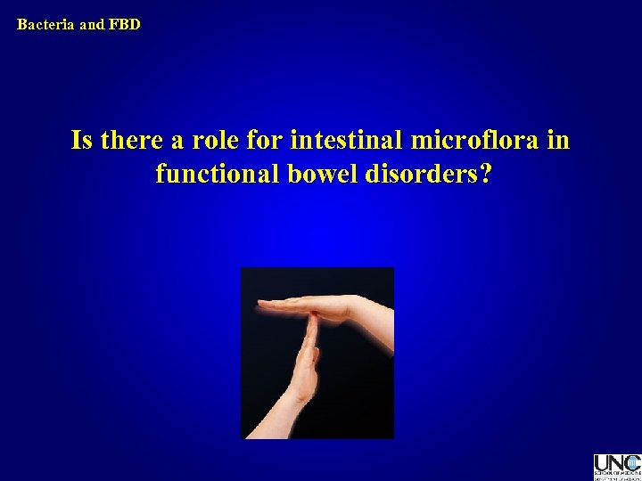 Bacteria and FBD Is there a role for intestinal microflora in functional bowel disorders?
