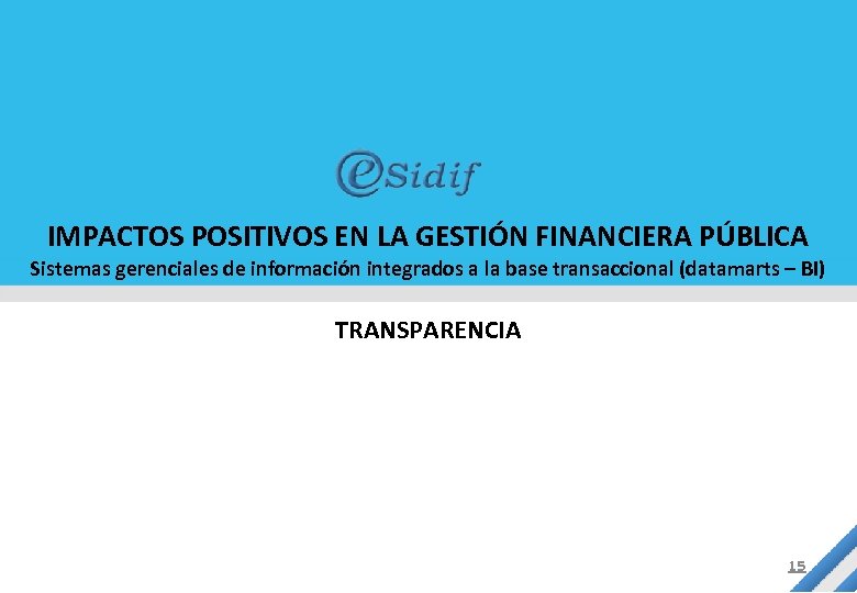 IMPACTOS POSITIVOS EN LA GESTIÓN FINANCIERA PÚBLICA Sistemas gerenciales de información integrados a la