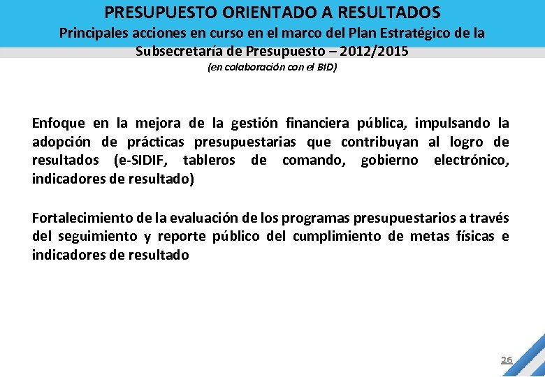 PRESUPUESTO ORIENTADO A RESULTADOS Principales acciones en curso en el marco del Plan Estratégico