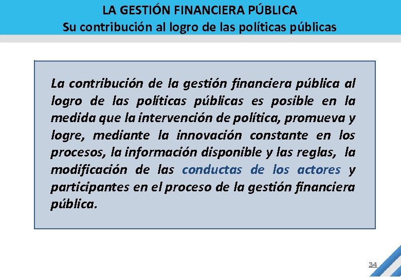 LA GESTIÓN FINANCIERA PÚBLICA Su contribución al logro de las políticas públicas La contribución