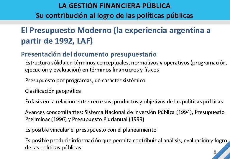 LA GESTIÓN FINANCIERA PÚBLICA Su contribución al logro de las políticas públicas El Presupuesto